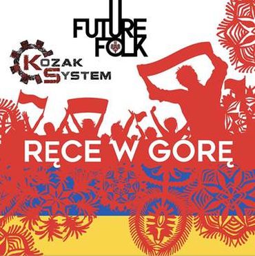 SPECJALNY SINGIEL NA EURO RĘCE W GÓRĘ Future Folk & Kozak System