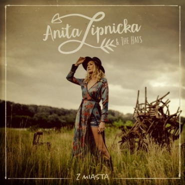 Anita Lipnicka & The Hats “Z miasta”