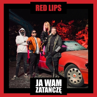 RED LIPS jakiego nie znacie! Nowy singiel „Ja Wam Zatacz”