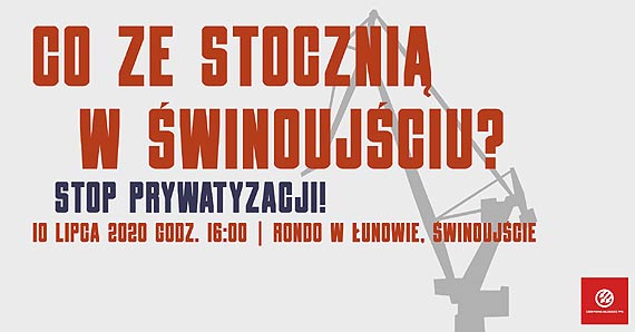 Stop prywatyzacji! Co ze stocznią w Świnoujściu? Dzisiaj protest stoczniowców!