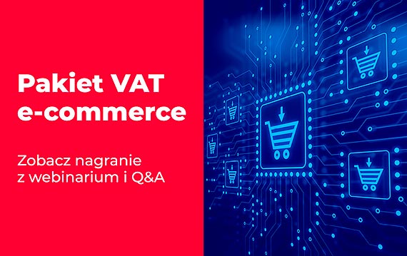Zmiany dotyczce VAT w handlu elektronicznym – sprawd Q&A