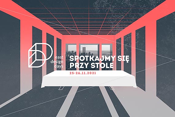 IV East Design Days 2021. Spotkajmy si przy stole