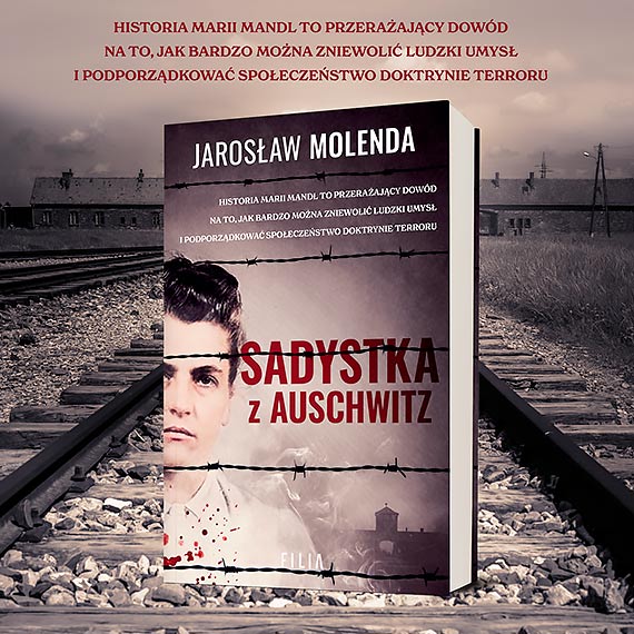 „Sadystka z Auschwitz” – nowa książka Jarosława Molendy