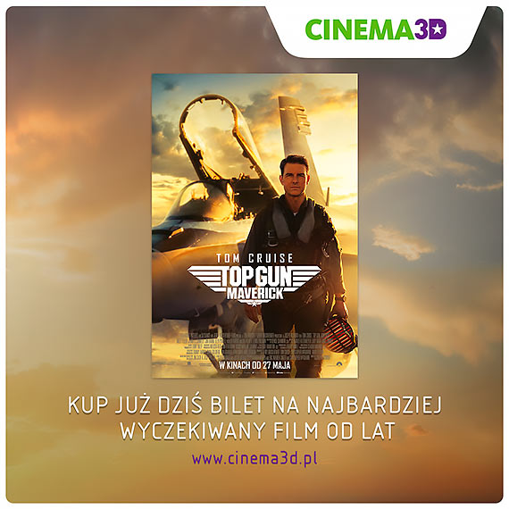 Ju dzi kupisz bilety na „Top Gun: Maverick” w Cinema3D!