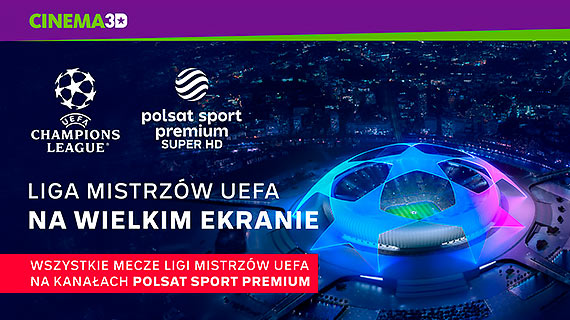 FINA LIGI MISTRZW UEFA 2022 na duym ekranie w Cinema3D
