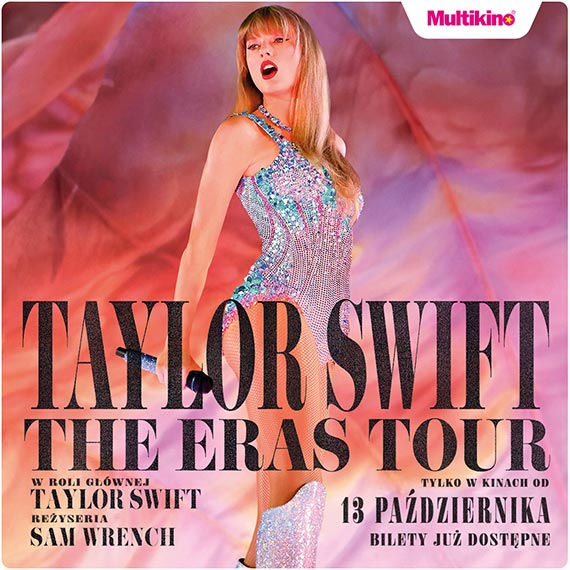 TAYLOR SWIFT „THE ERAS TOUR” we wszystkich kinach sieci Multikino!