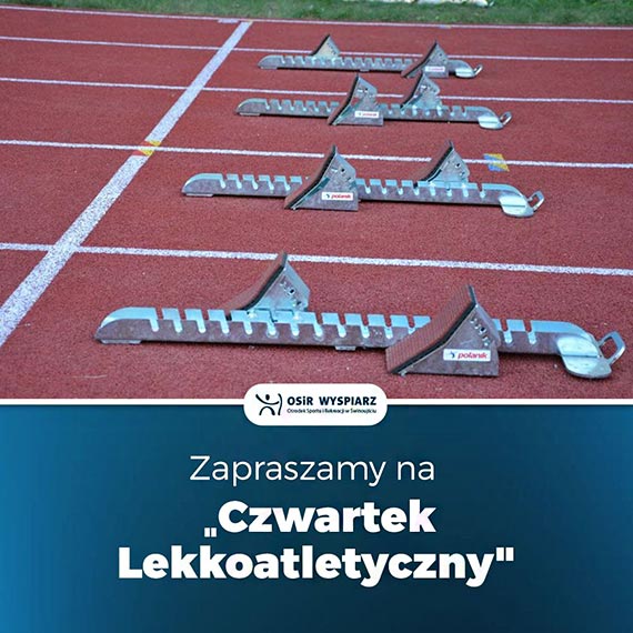 Zapraszamy na „Czwartek Lekkoatletyczny”