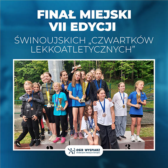 FINA MIEJSKI VII EDYCJI winoujskich „Czwartkw Lekkoatletycznych”