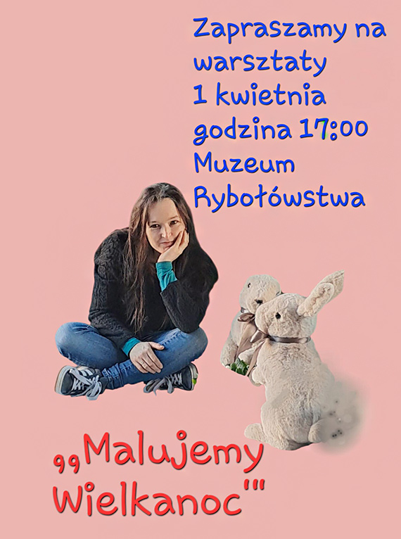 „Malujemy Wielkanoc”. Świąteczne warsztaty w Muzeum Rybołówstwa Morskiego