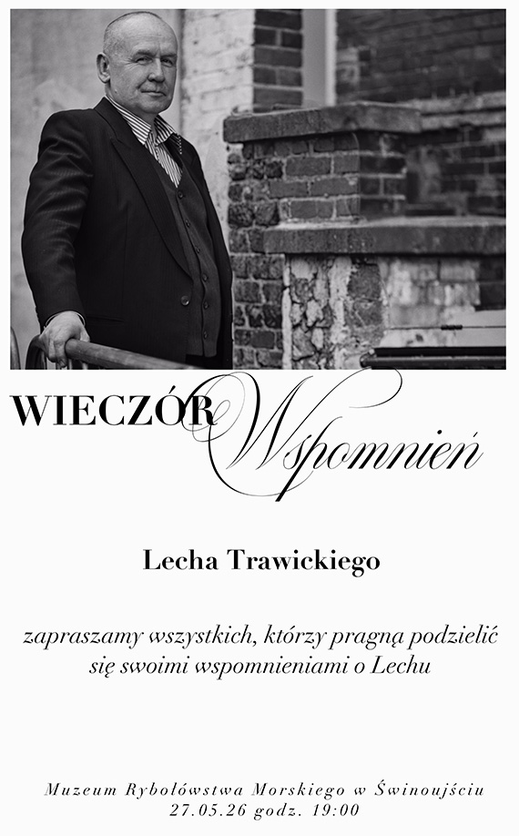 Wiecz�r wspomnie� o Lechu Trawickim, Dyrektorze Muzeum Rybo��wstwa  Morskiego 